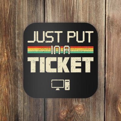 Funny Computer Just Put In A Ticket Fun Computer Help Desk It Tech Tech Coaster