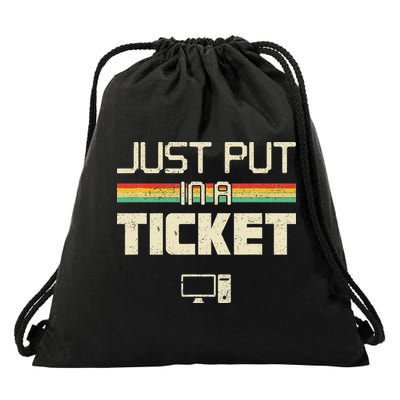 Funny Computer Just Put In A Ticket Fun Computer Help Desk It Tech Tech Drawstring Bag