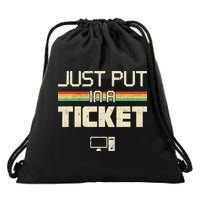 Funny Computer Just Put In A Ticket Fun Computer Help Desk It Tech Tech Drawstring Bag