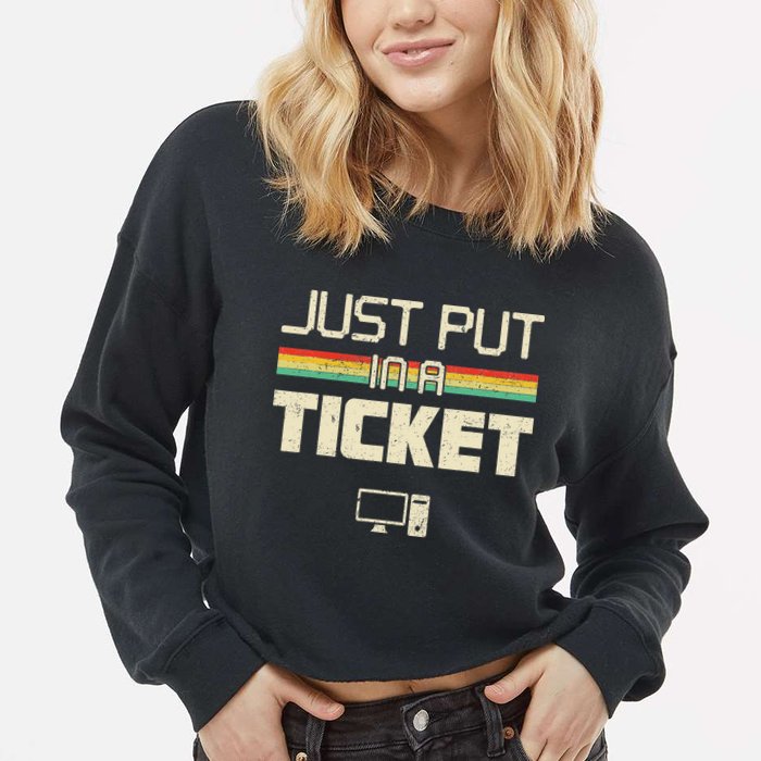 Funny Computer Just Put In A Ticket Fun Computer Help Desk It Tech Tech Cropped Pullover Crew