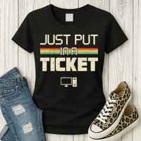 Funny Computer Just Put In A Ticket Fun Computer Help Desk It Tech Tech Women's T-Shirt