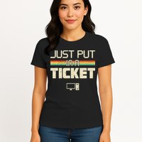 Funny Computer Just Put In A Ticket Fun Computer Help Desk It Tech Tech Women's T-Shirt
