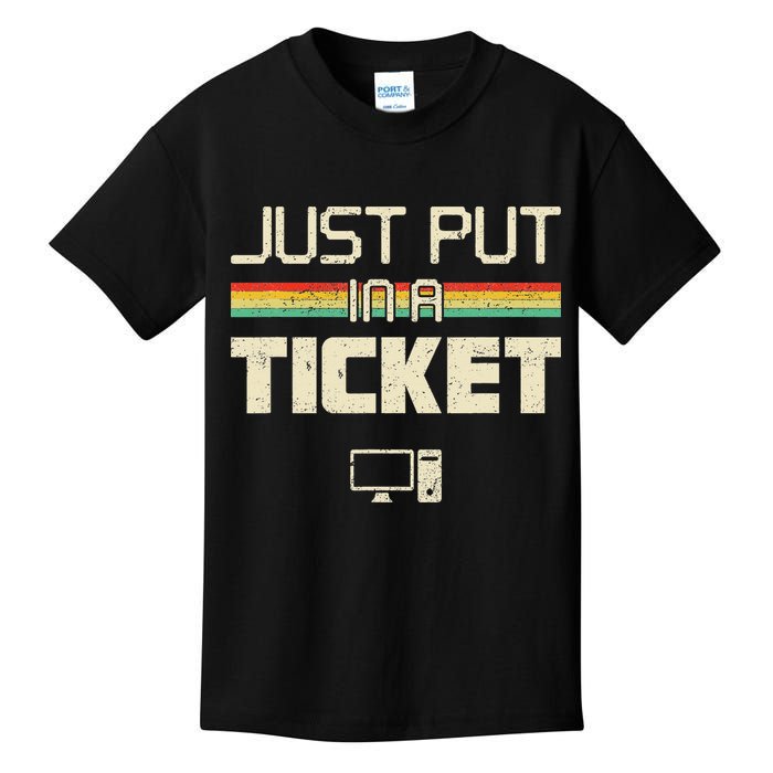 Funny Computer Just Put In A Ticket Fun Computer Help Desk It Tech Tech Kids T-Shirt