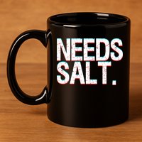 Funny Chef Joke Needs Salt And Condits Professional Chef Cute Gift 11oz C Handle Ceramic Mug
