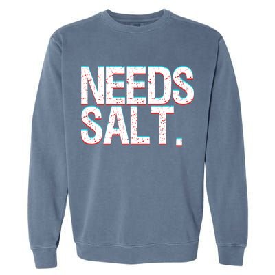 Funny Chef Joke Needs Salt And Condits Professional Chef Cute Gift Garment-Dyed Sweatshirt