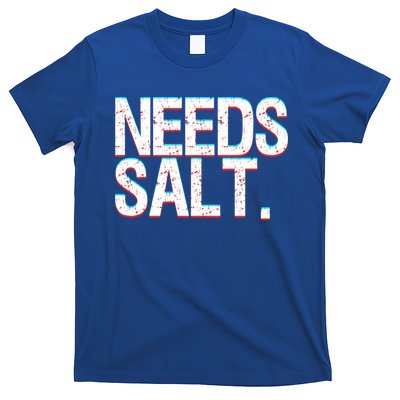 Funny Chef Joke Needs Salt And Condits Professional Chef Cute Gift T-Shirt
