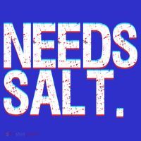 Funny Chef Joke Needs Salt And Condits Professional Chef Cute Gift T-Shirt