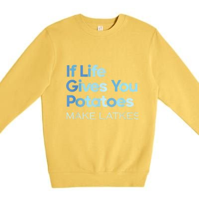 Funny Chanukah Jewish If Life Gives You Potatoes Make Latkes Premium Crewneck Sweatshirt