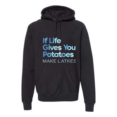 Funny Chanukah Jewish If Life Gives You Potatoes Make Latkes Premium Hoodie