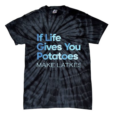 Funny Chanukah Jewish If Life Gives You Potatoes Make Latkes Tie-Dye T-Shirt