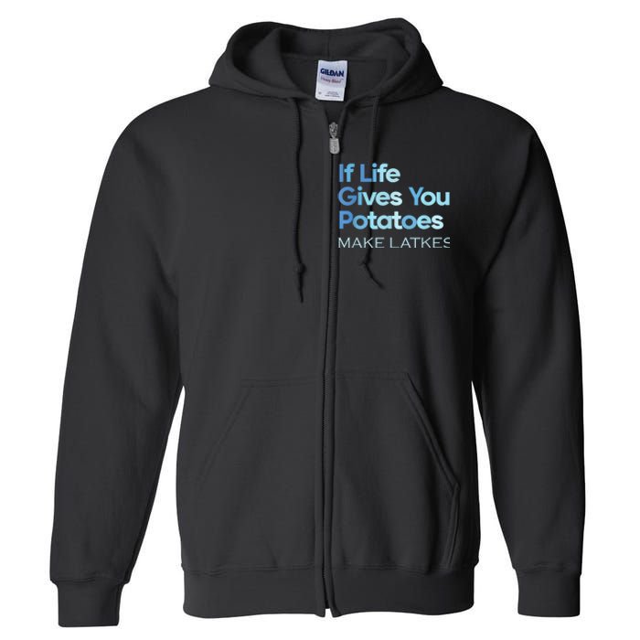 Funny Chanukah Jewish If Life Gives You Potatoes Make Latkes Full Zip Hoodie