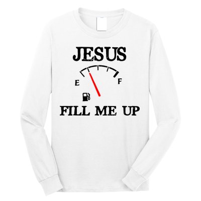 Funny Christian Jesus Fill Me Up Long Sleeve Shirt