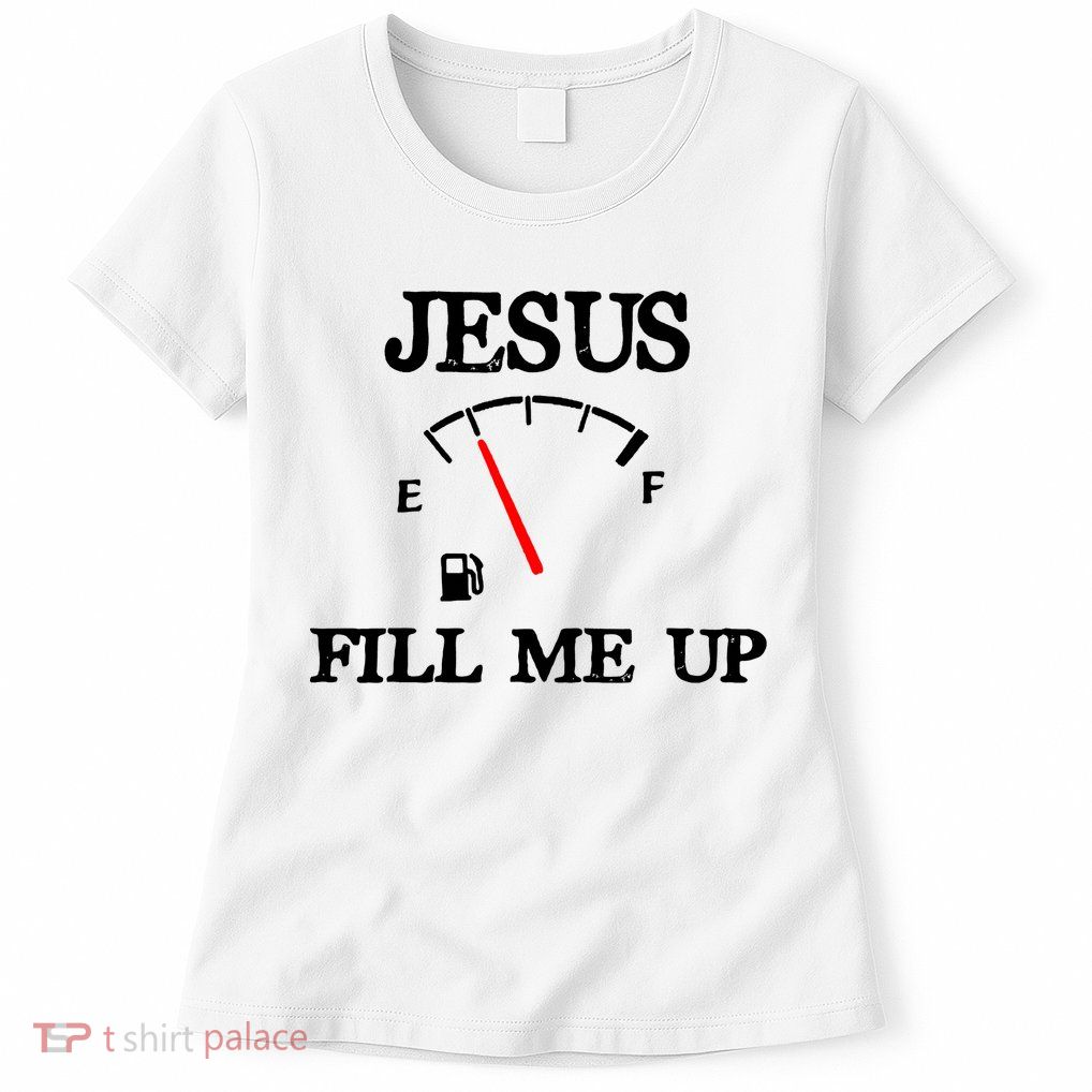 Funny Christian Jesus Fill Me Up Womens T-Shirt