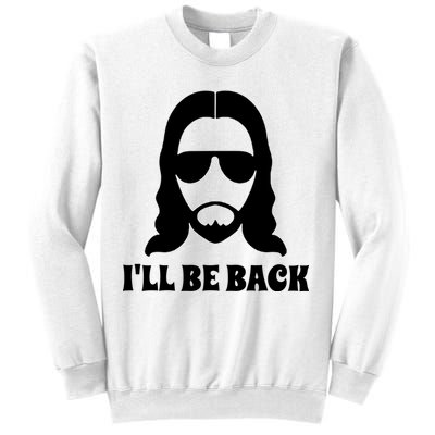 Funny Christian Jesus I'll Be Back Sweatshirt