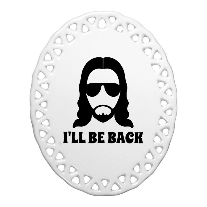 Funny Christian Jesus I'll Be Back Ceramic Oval Ornament