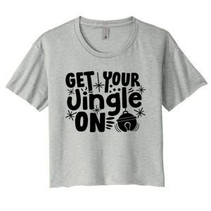 Funny Christmas Jingle Bells Gift Get Your Jingle On Gift Women's Crop Top Tee