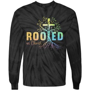 Faith Christian Jesus Lovers Rooted In Christ Tie-Dye Long Sleeve Shirt