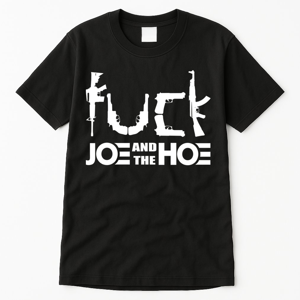 FCK Biden Joe And The Hoe Guns Control Tall T-Shirt