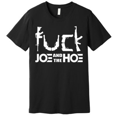 FCK Biden Joe And The Hoe Guns Control Premium T-Shirt