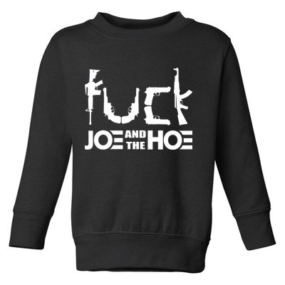 FCK Biden Joe And The Hoe Guns Control Toddler Sweatshirt