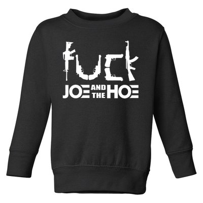 FCK Biden Joe And The Hoe Guns Control Toddler Sweatshirt