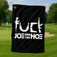 FCK Biden Joe And The Hoe Guns Control Golf Towel