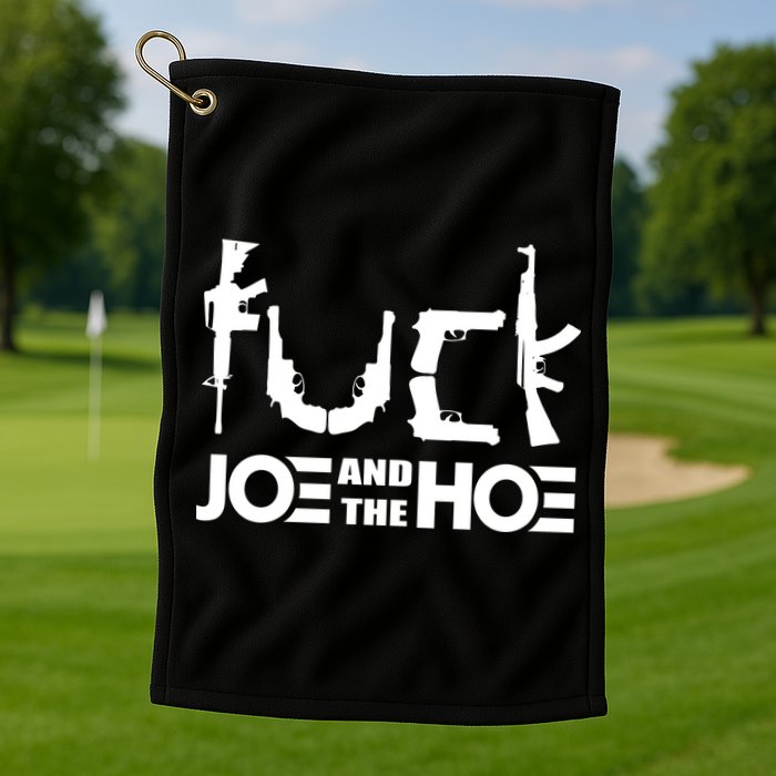 FCK Biden Joe And The Hoe Guns Control Golf Towel