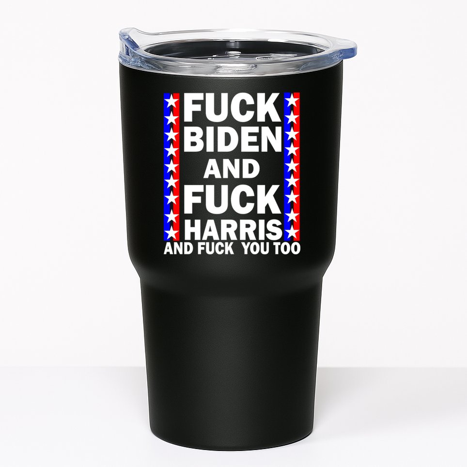 F*ck Kamala Harris and F Joe Biden Tumbler