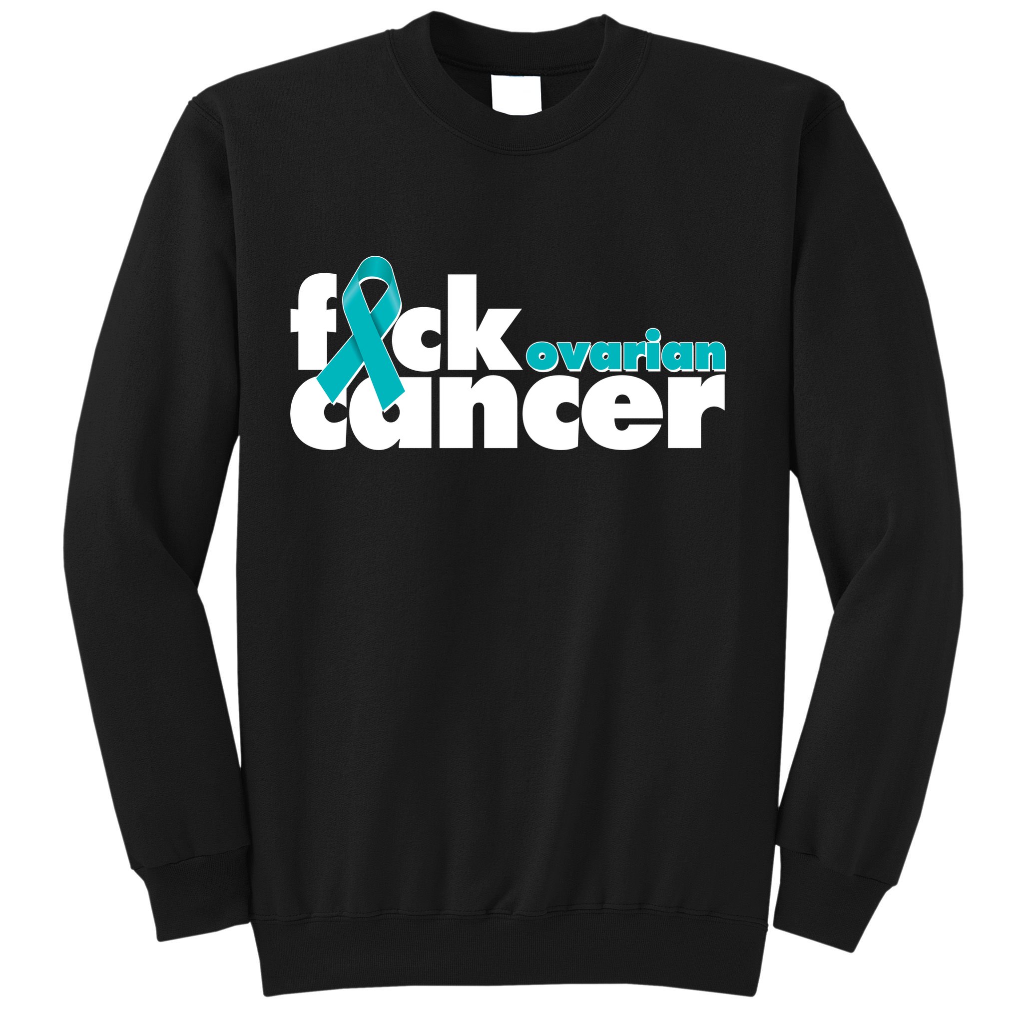 F*ck Ovarian Cancer Sweatshirt
