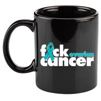 F*ck Ovarian Cancer 11oz C Handle Ceramic Mug
