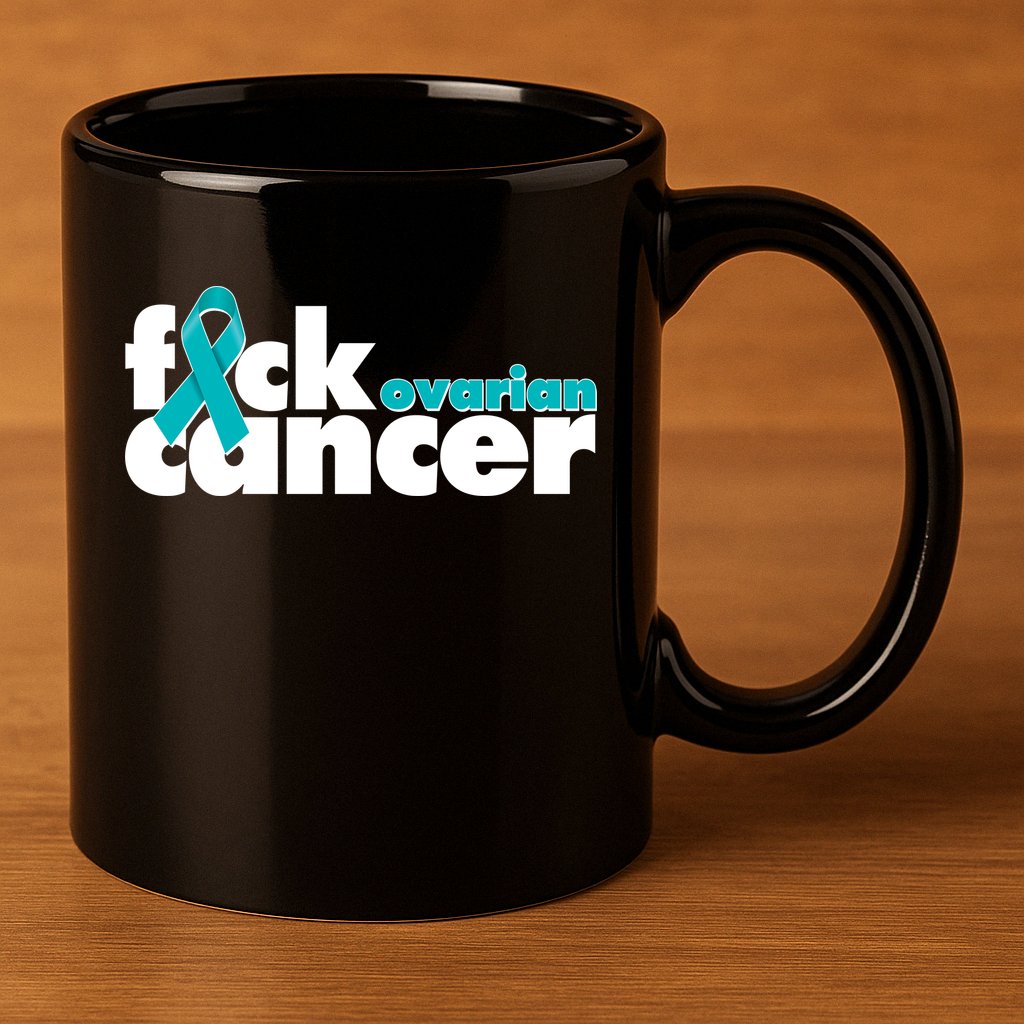 F*ck Ovarian Cancer 11oz C Handle Ceramic Mug