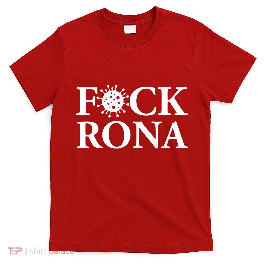 F*ck Rona T-Shirt