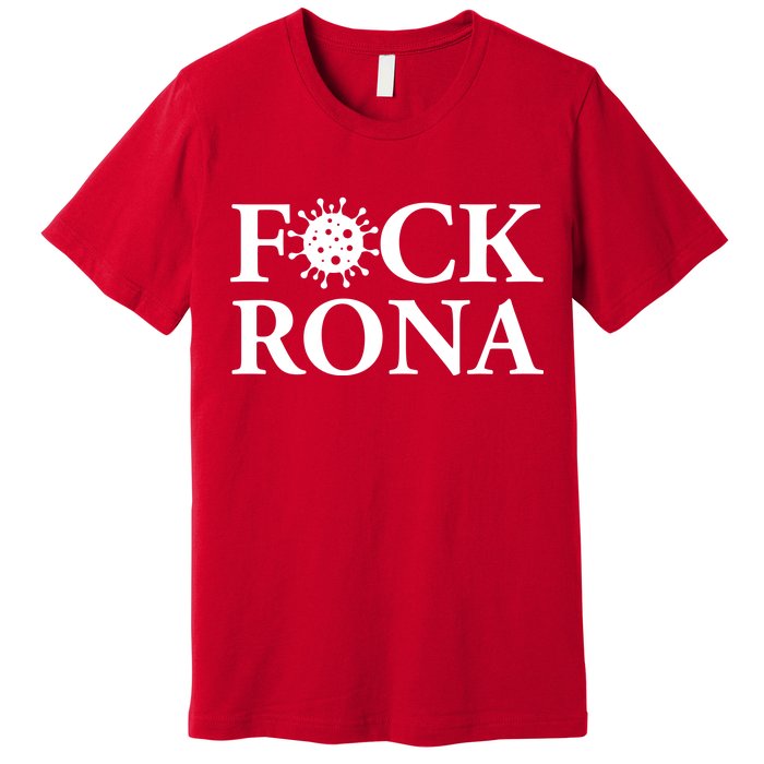 F*ck Rona Premium T-Shirt