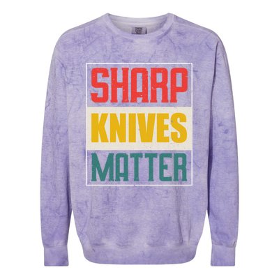 Funny Chef Knife Of Sharp Knives Matter For Chefs Funny Gift Colorblast Crewneck Sweatshirt