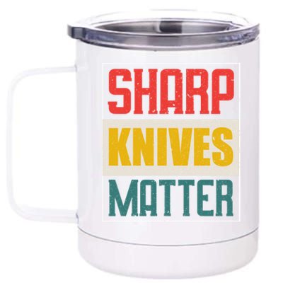 Funny Chef Knife Of Sharp Knives Matter For Chefs Funny Gift 12 oz Stainless Steel Tumbler Cup