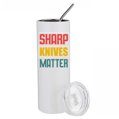 Funny Chef Knife Of Sharp Knives Matter For Chefs Funny Gift Stainless Steel Tumbler