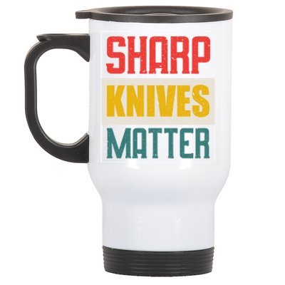 Funny Chef Knife Of Sharp Knives Matter For Chefs Funny Gift Stainless Steel Travel Mug