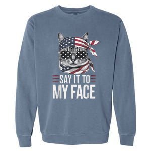 Funny Cat Kamala Harris 2024 Say It To My Face Garment-Dyed Sweatshirt