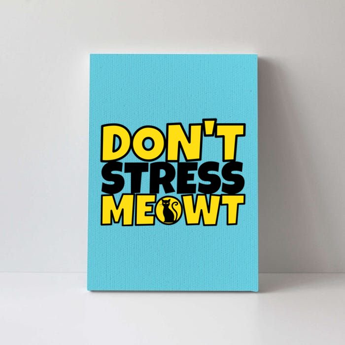 Funny Cat Kitty Gift Don't Stress Meowt Cute Gift Canvas