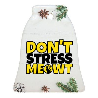 Funny Cat Kitty Gift Don't Stress Meowt Cute Gift Ceramic Bell Ornament