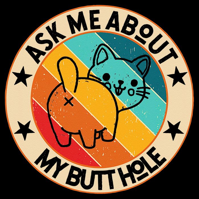 Funny Cat Kitten Ask Me About My BUTTHOLE Animal Butt Poster