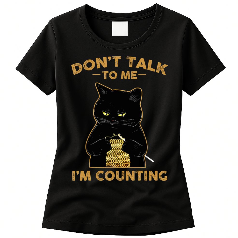 Funny Cat Knits Don't Talk To Me I'm Counting Knitting T 1 Womens T-Shirt