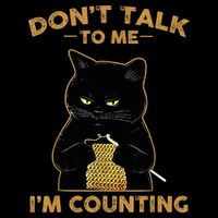 Funny Cat Knits Don't Talk To Me I'm Counting Knitting T 1 Womens T-Shirt