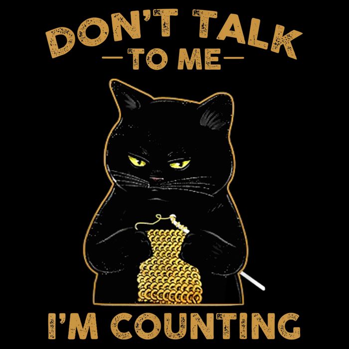 Funny Cat Knits Don't Talk To Me I'm Counting Knitting T 1 Womens T-Shirt