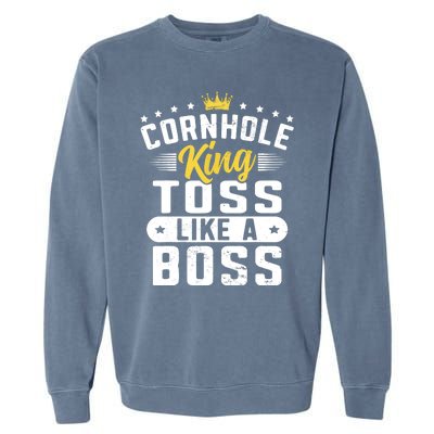 Funny Cornhole King Toss Like A Boss Bean Bag Toss Corn Star Garment-Dyed Sweatshirt