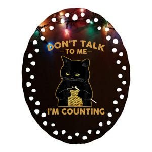 Funny Cat Knits Don't Talk To Me I'm Counting Knitting Ceramic Oval Ornament