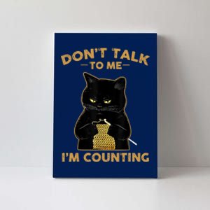 Funny Cat Knits Don't Talk To Me I'm Counting Knitting Canvas