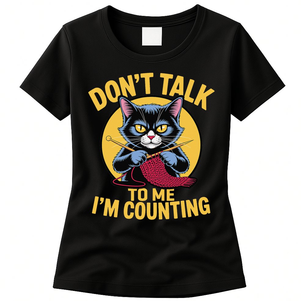 Funny Cat Knits Lover Dont Talk To Me Im Counting Knitting Womens T-Shirt