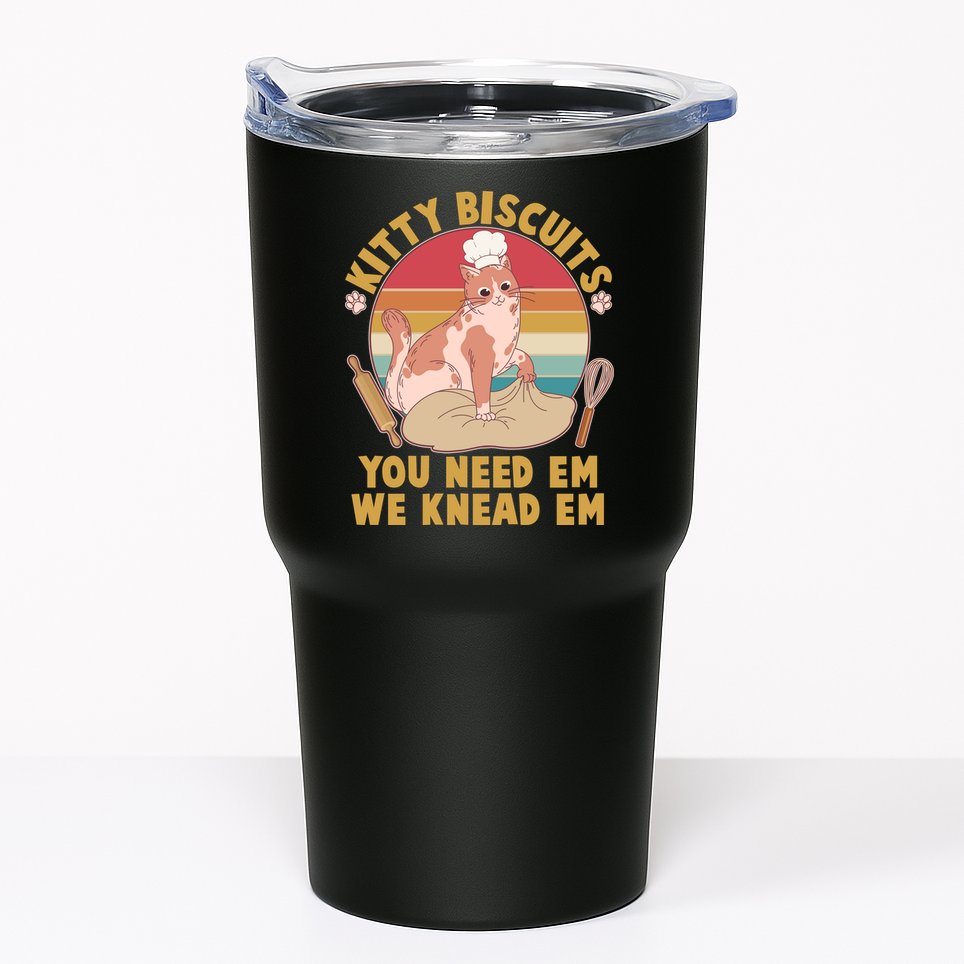 Funny Cute Kitty Biscuits You Need Em We Knead Em Tumbler