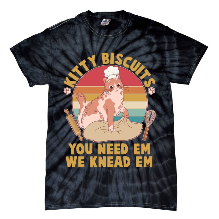 Funny Cute Kitty Biscuits You Need Em We Knead Em Tie-Dye T-Shirt